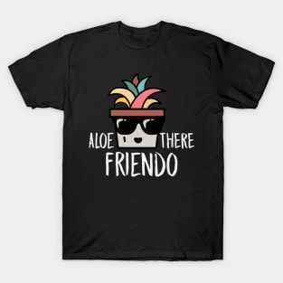 Aloe There, Friendo! T-Shirt